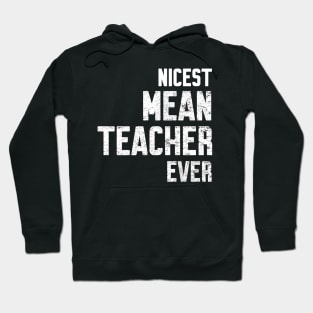 Nicest mean Teacher ever Hoodie